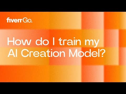 How do I train my AI creation model | Fiverr GO